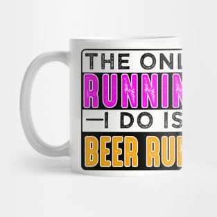 The Only Running I Do Is Beer Runs Mug